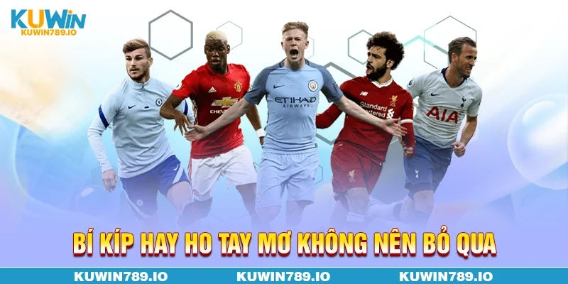Bí kíp hay ho tay mơ không nên bỏ qua