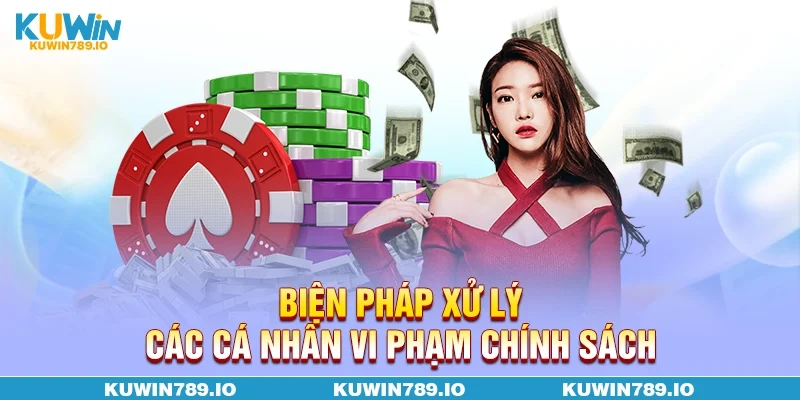Biện pháp xử lý các cá nhân vi phạm chính sách