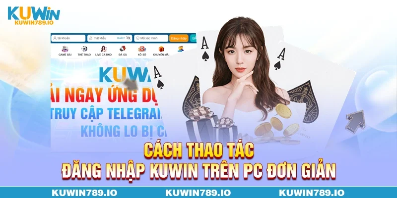 Cách thao tác đăng nhập KUWIN trên PC đơn giản