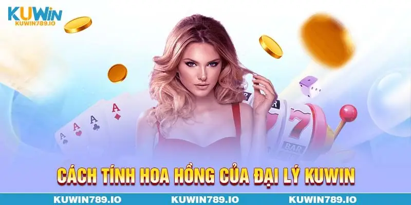 Cách tính hoa hồng của đại lý KUWIN
