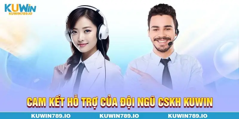 Cam kết hỗ trợ của đội ngũ CSKH KUWIN