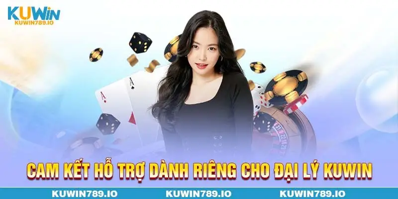 Cam kết hỗ trợ dành riêng cho đại lý KUWIN
