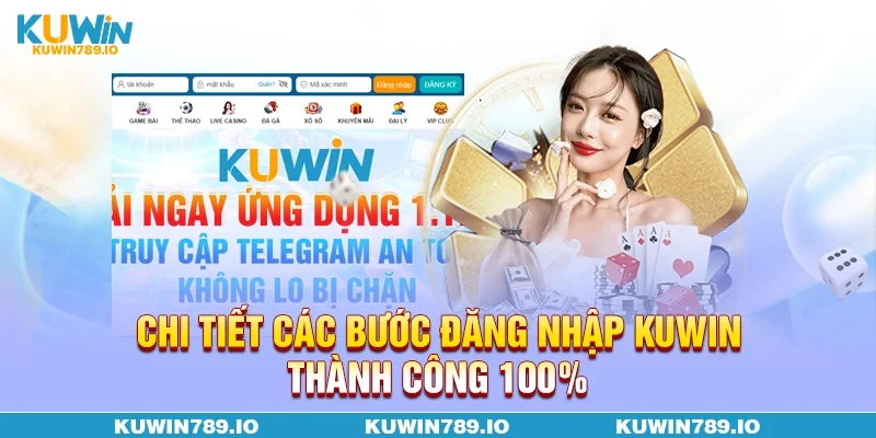 Chi tiết các bước đăng nhập KUWIN thành công 100%