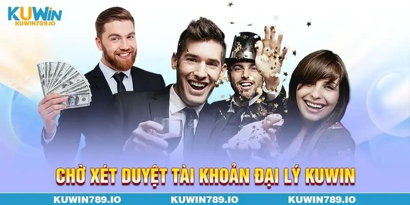 Chờ xét duyệt tài khoản đại lý KUWIN