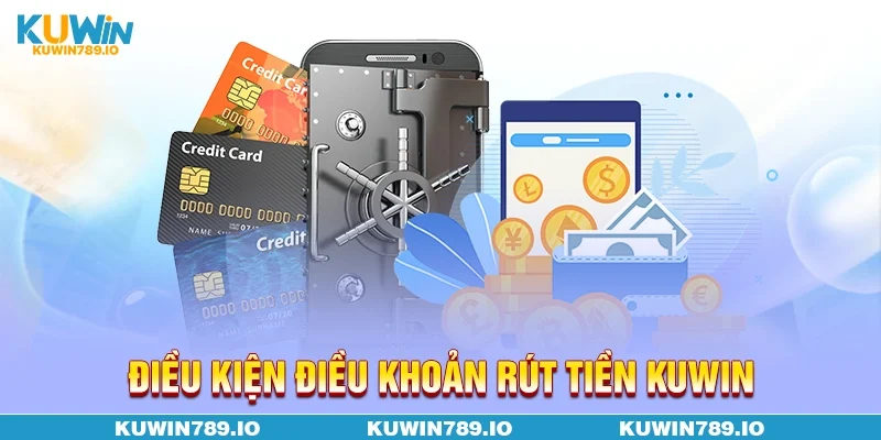 Điều kiện điều khoản rút tiền KUWIN