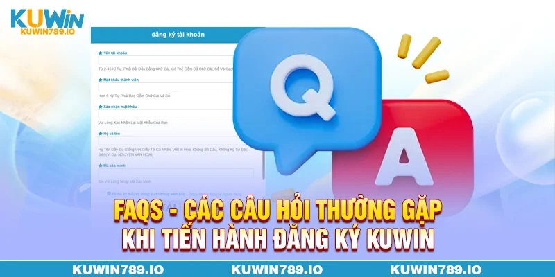 FAQs - Các câu hỏi thường gặp khi tiến hành đăng ký KUWIN
