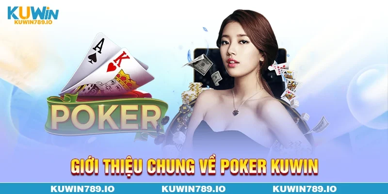 Giới thiệu chung về Poker KUWIN