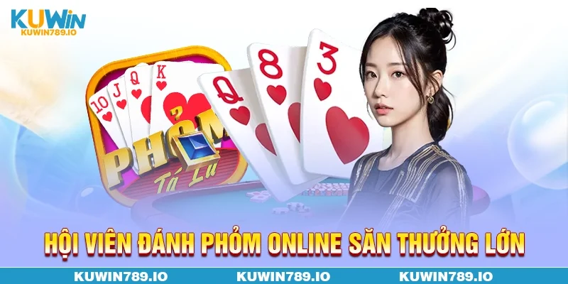 Hội viên đánh Phỏm online săn thưởng lớn