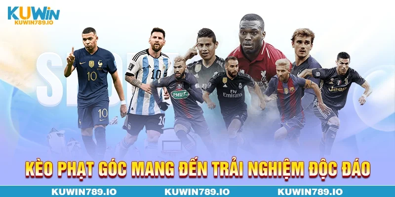 Kèo phạt góc mang đến trải nghiệm độc đáo