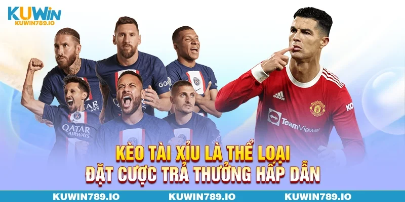 Kèo Tài Xỉu là thể loại đặt cược trả thưởng hấp dẫn