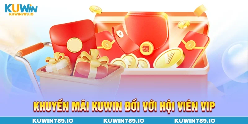 Khuyến mãi KUWIN đối với hội viên VIP
