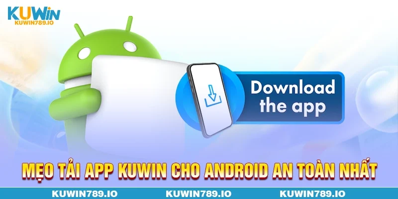 Mẹo tải app KUWIN cho IOS an toàn nhất
