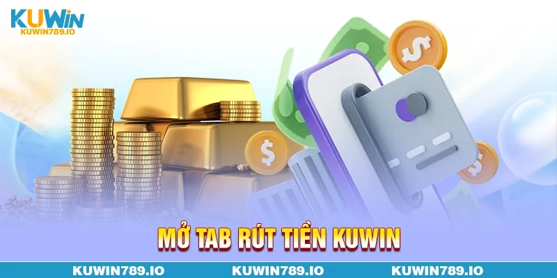 Mở tab rút tiền KUWIN