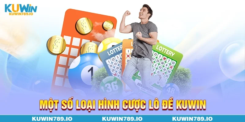 Một số loại hình cược lô đề KUWIN