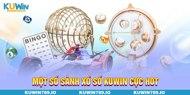 Một số sảnh xổ số KUWIN cực hot