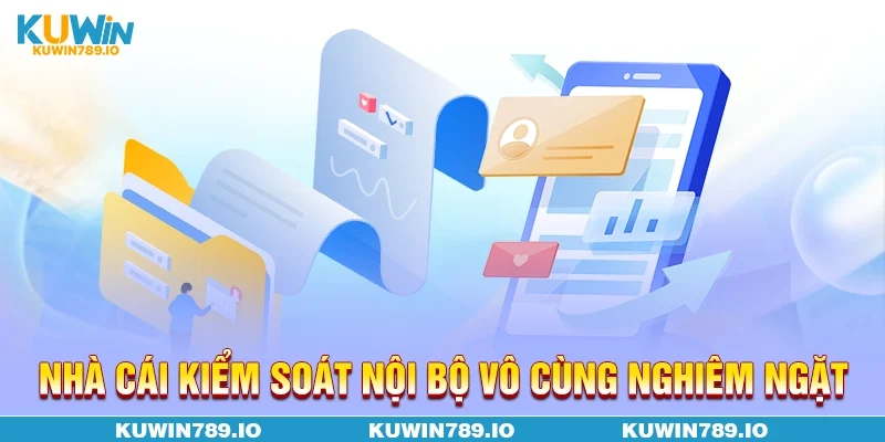 Nhà cái kiểm soát nội bộ vô cùng nghiêm ngặt
