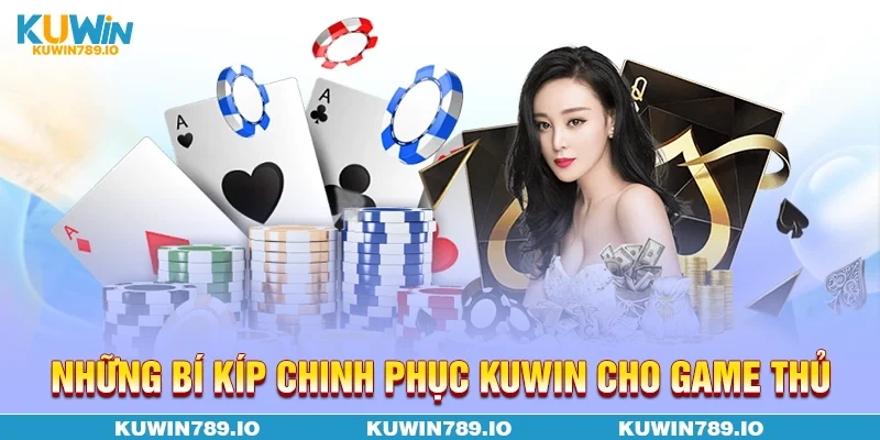 Những bí kíp chinh phục KUWIN cho game thủ