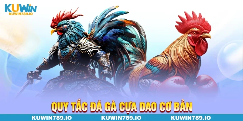 Quy tắc đá gà cựa dao cơ bản