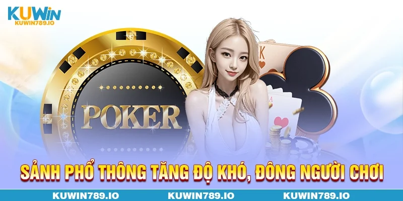 Sảnh phổ thông tăng độ khó, đông người chơi
