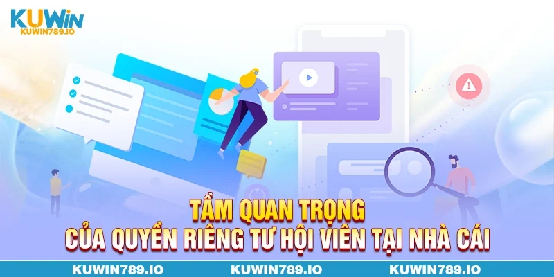 Tầm quan trọng của quyền riêng tư hội viên tại nhà cái