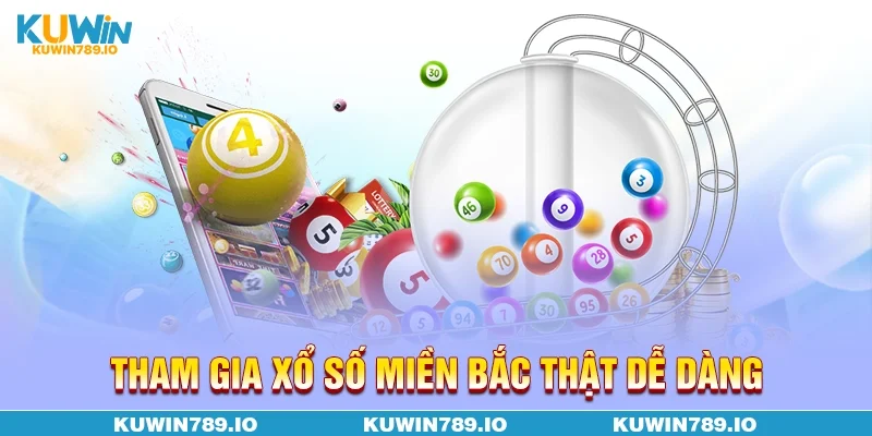 Tham gia xổ số miền Bắc thật dễ dàng