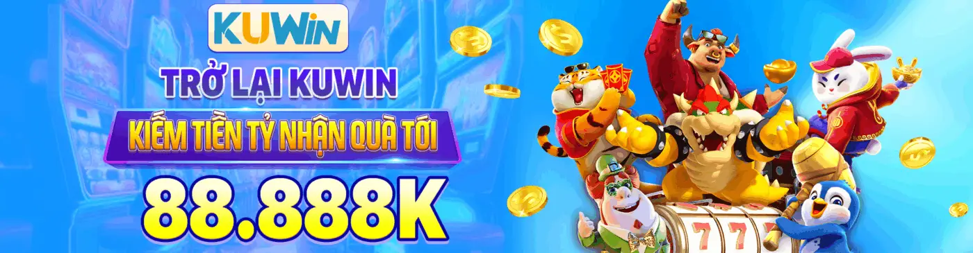 Trở lại Kuwin Kiếm Tiền Tỷ nhận quà tới 88.888K