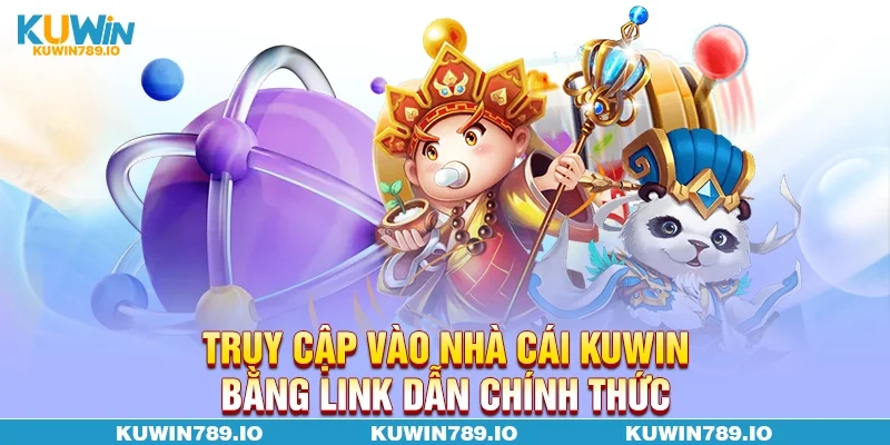 Truy cập vào nhà cái KUWIN bằng link dẫn chính thức